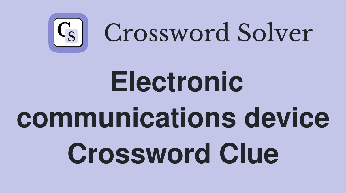 Electronic communications device Crossword Clue