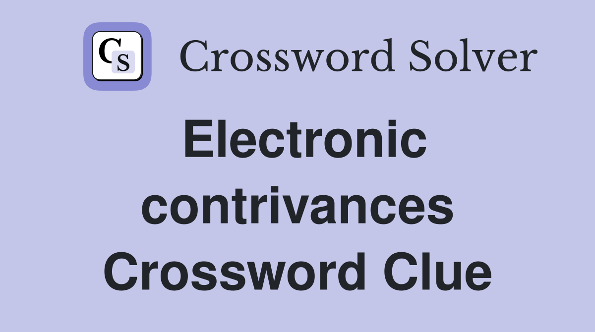 Electronic contrivances Crossword Clue