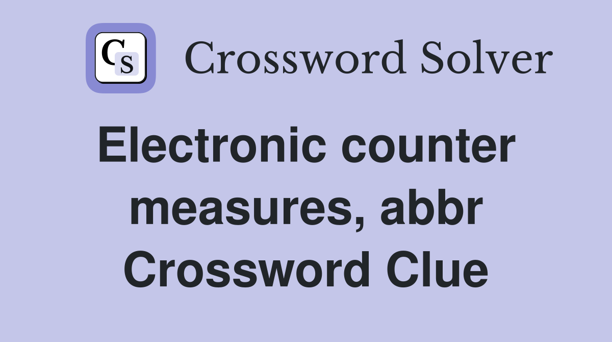 Electronic counter  measures, abbr Crossword Clue