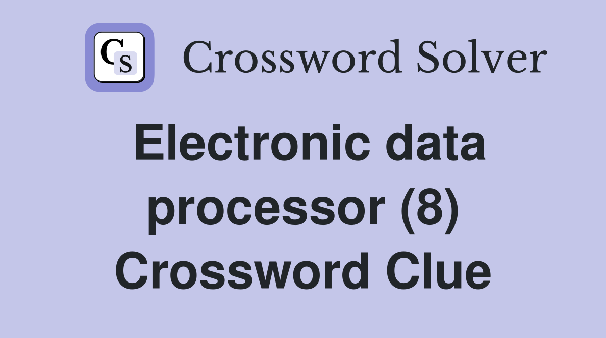 Electronic data processor (8) Crossword Clue