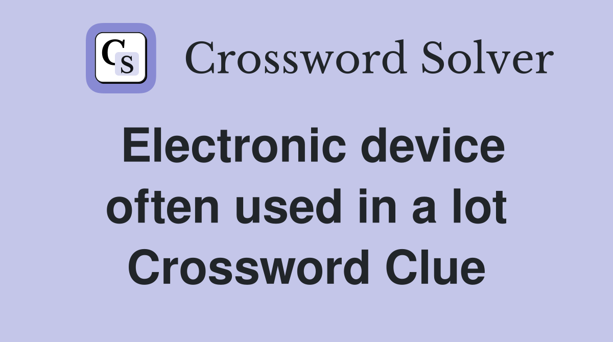 Electronic device often used in a lot Crossword Clue