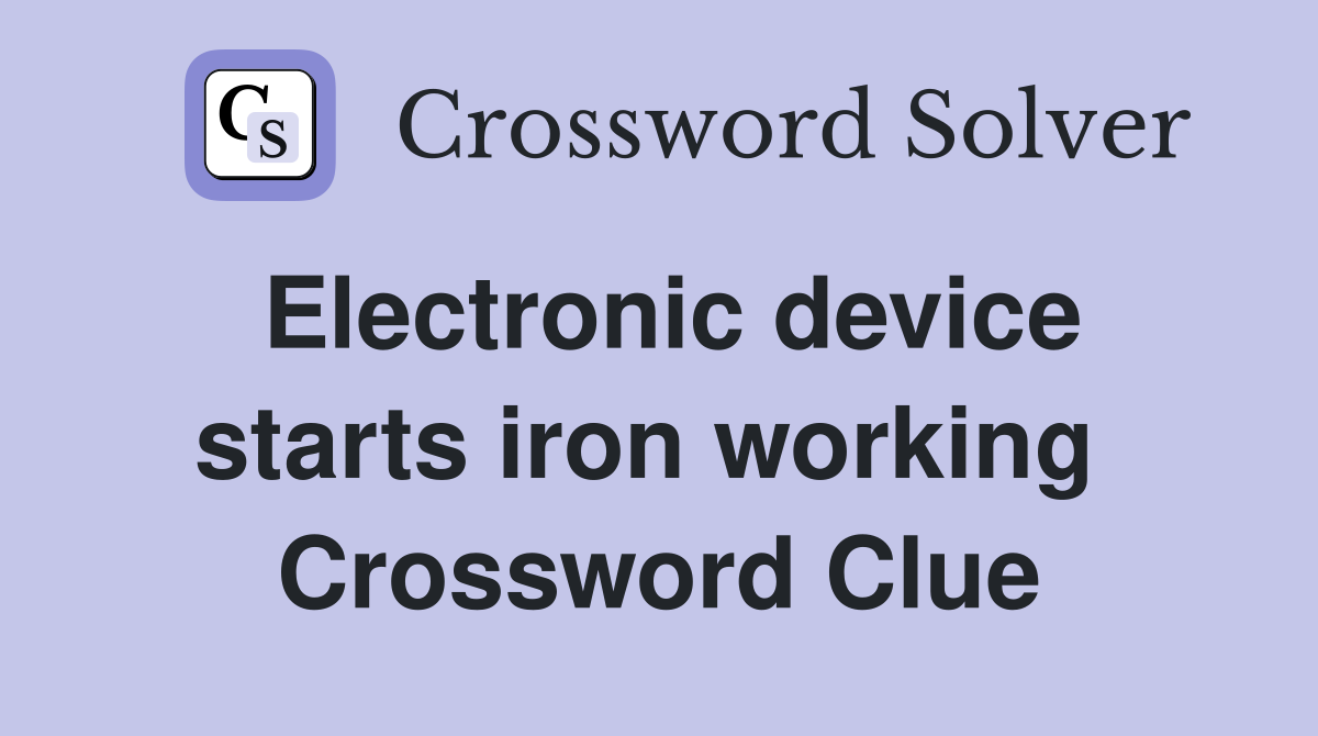 Electronic device starts iron working  Crossword Clue