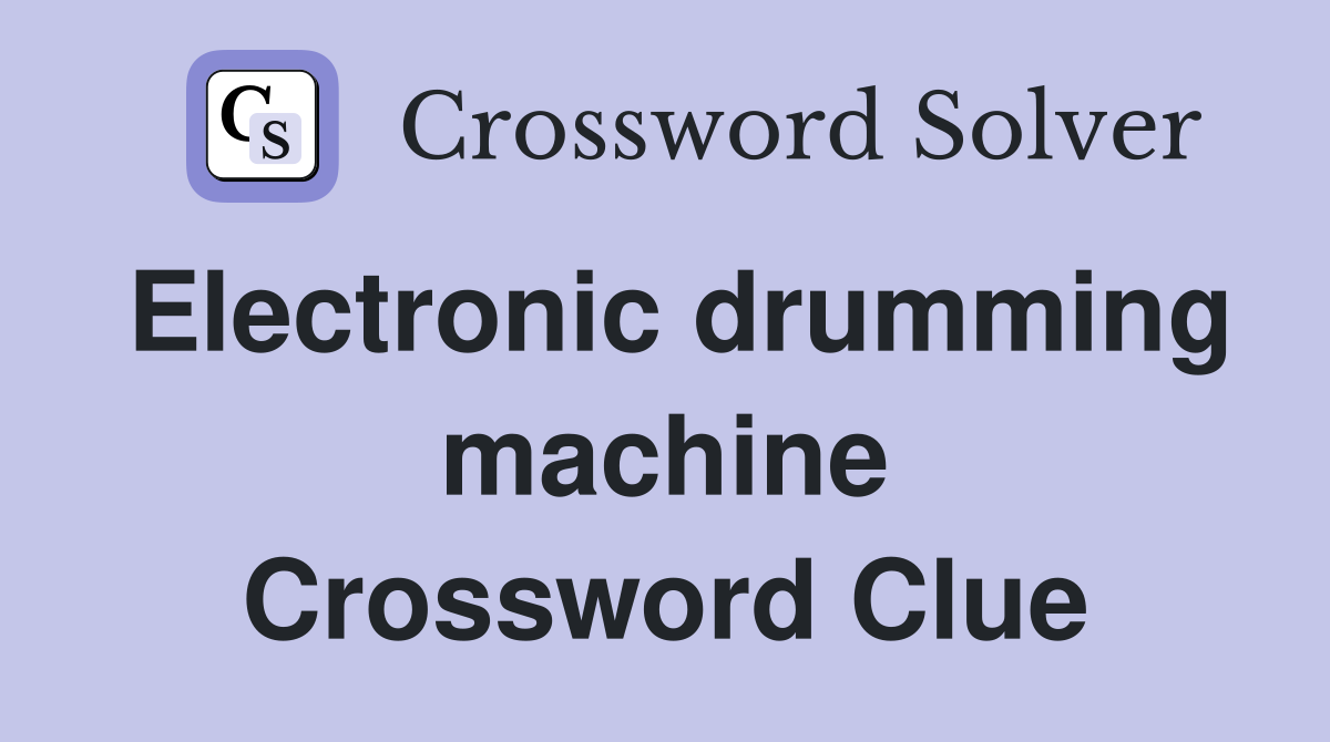 Electronic drumming machine Crossword Clue