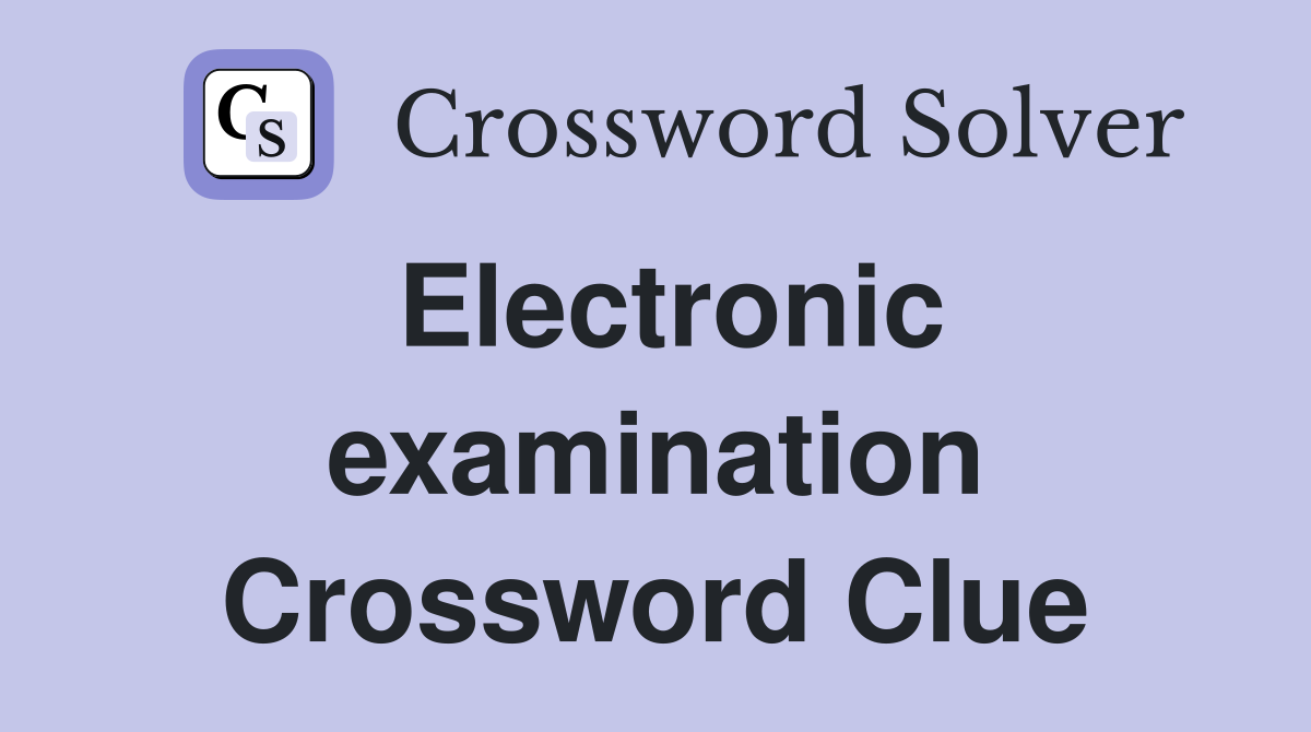 Electronic examination Crossword Clue