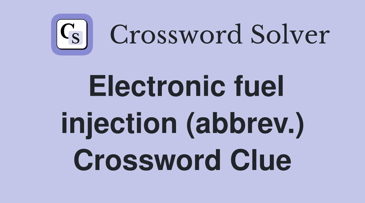 Electronic fuel injection (abbrev.) Crossword Clue