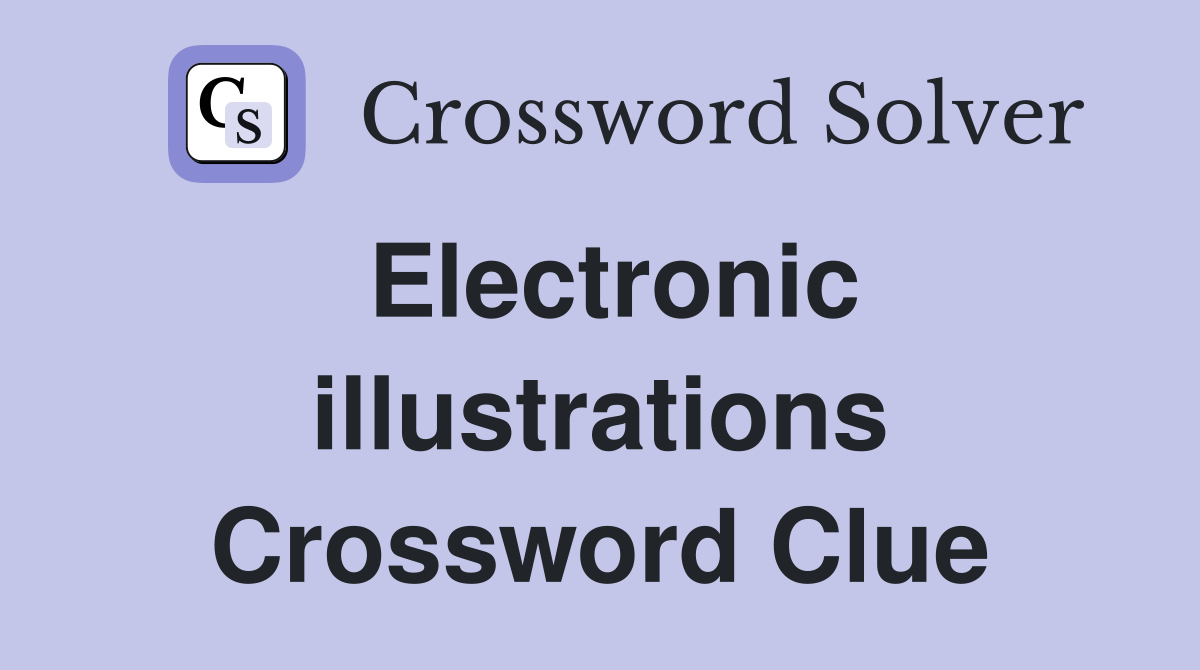 Electronic illustrations Crossword Clue