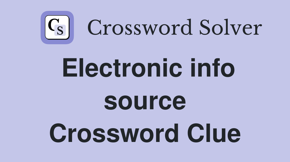 Electronic info source Crossword Clue
