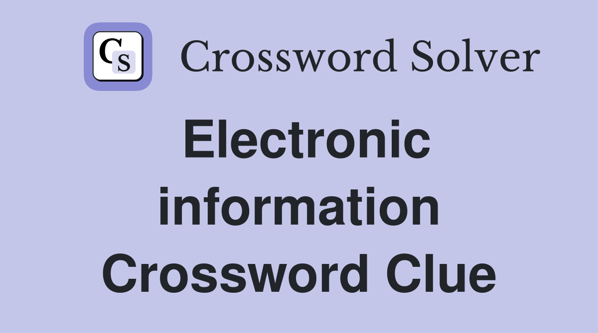 Electronic information Crossword Clue