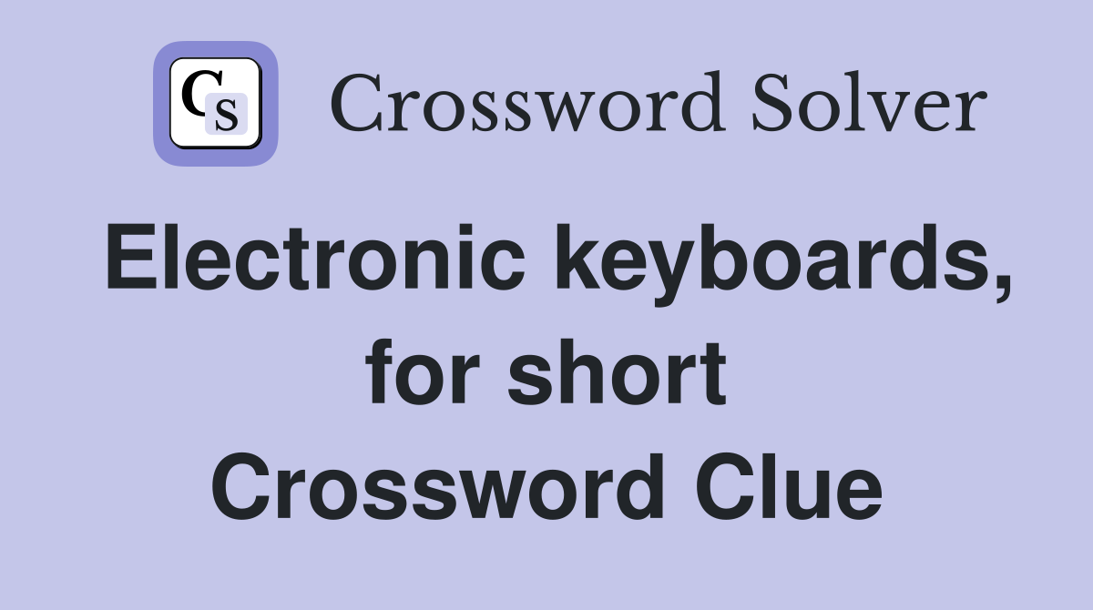 Electronic keyboards, for short Crossword Clue