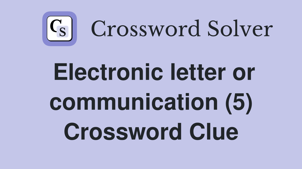 Electronic letter or communication (5) Crossword Clue