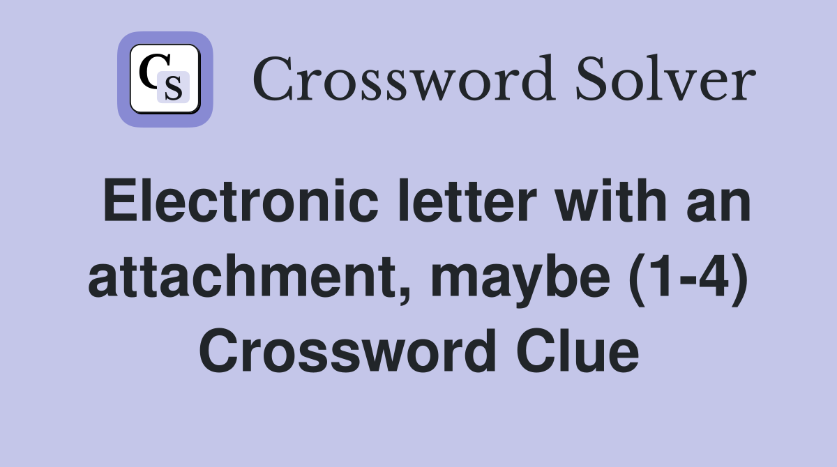Electronic letter with an attachment, maybe (1-4) Crossword Clue