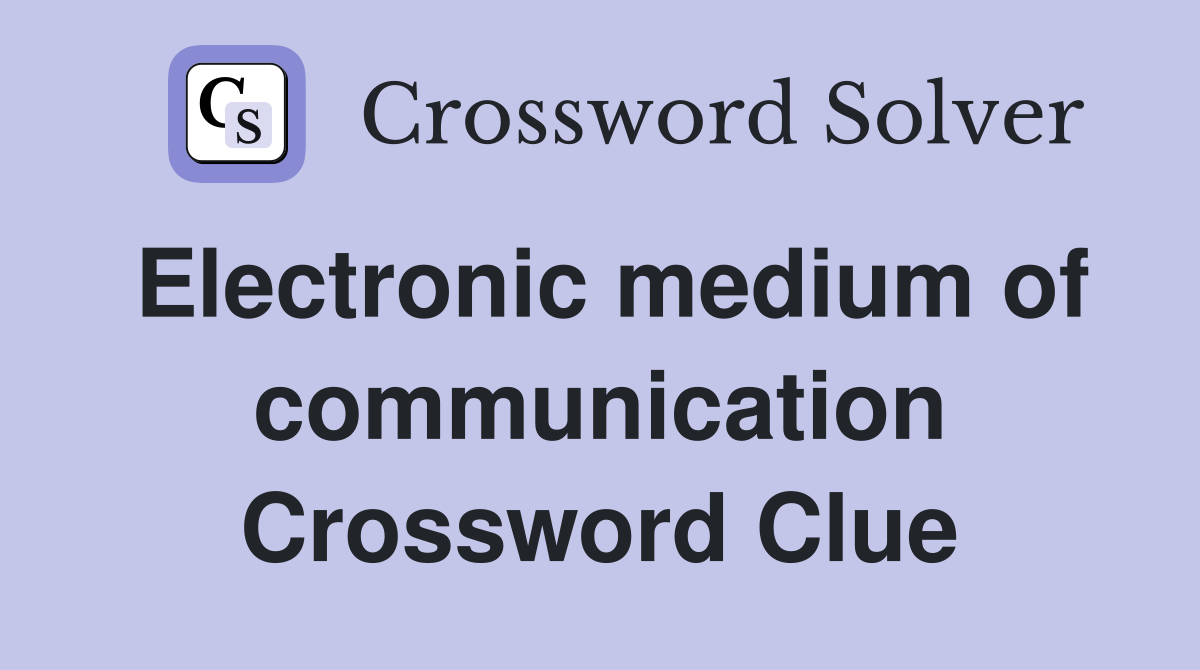 Electronic medium of communication Crossword Clue