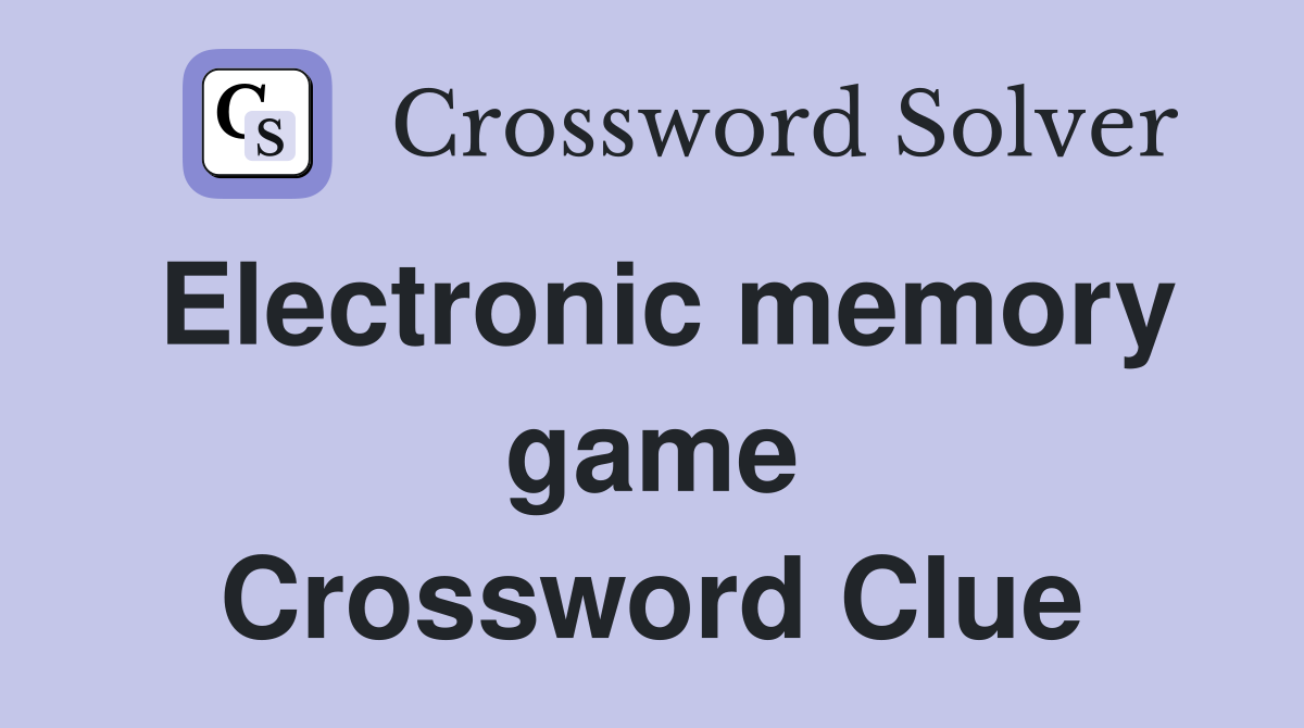 Electronic memory game Crossword Clue