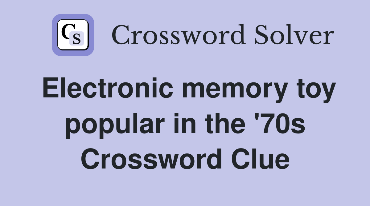 Electronic memory toy popular in the '70s Crossword Clue