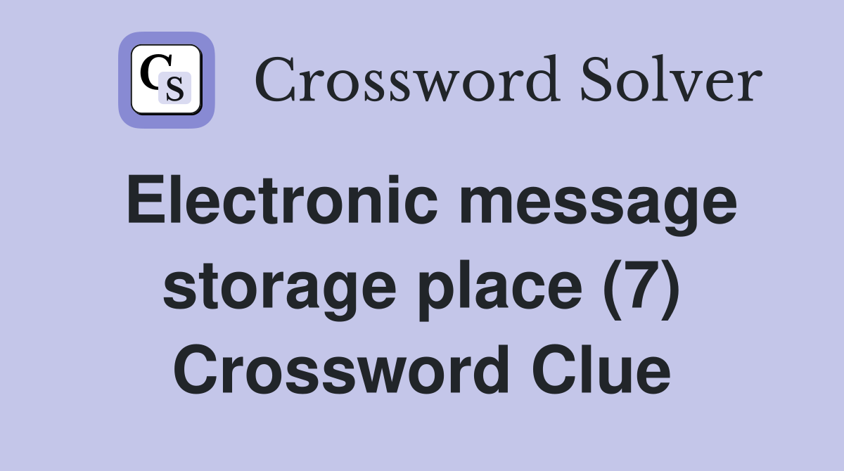 Electronic message storage place (7) Crossword Clue