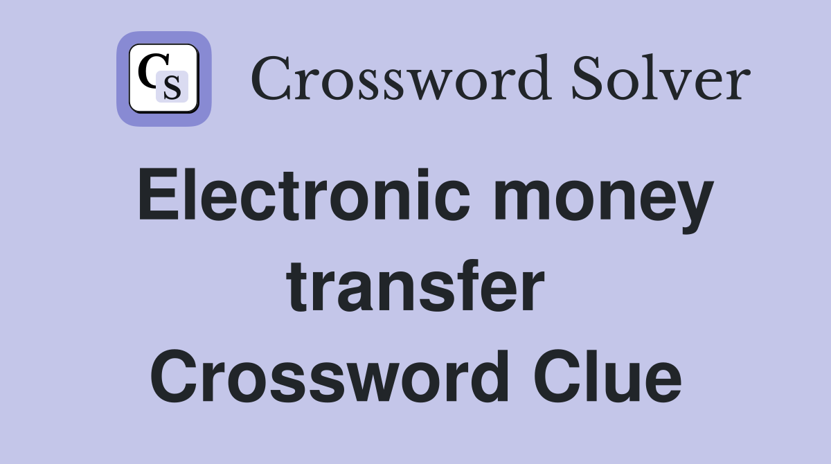 Electronic money transfer Crossword Clue