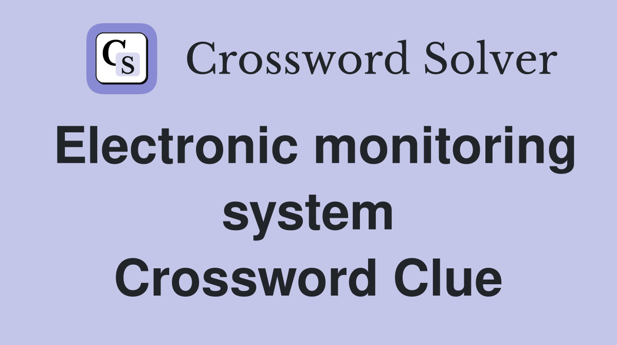 Electronic monitoring system Crossword Clue