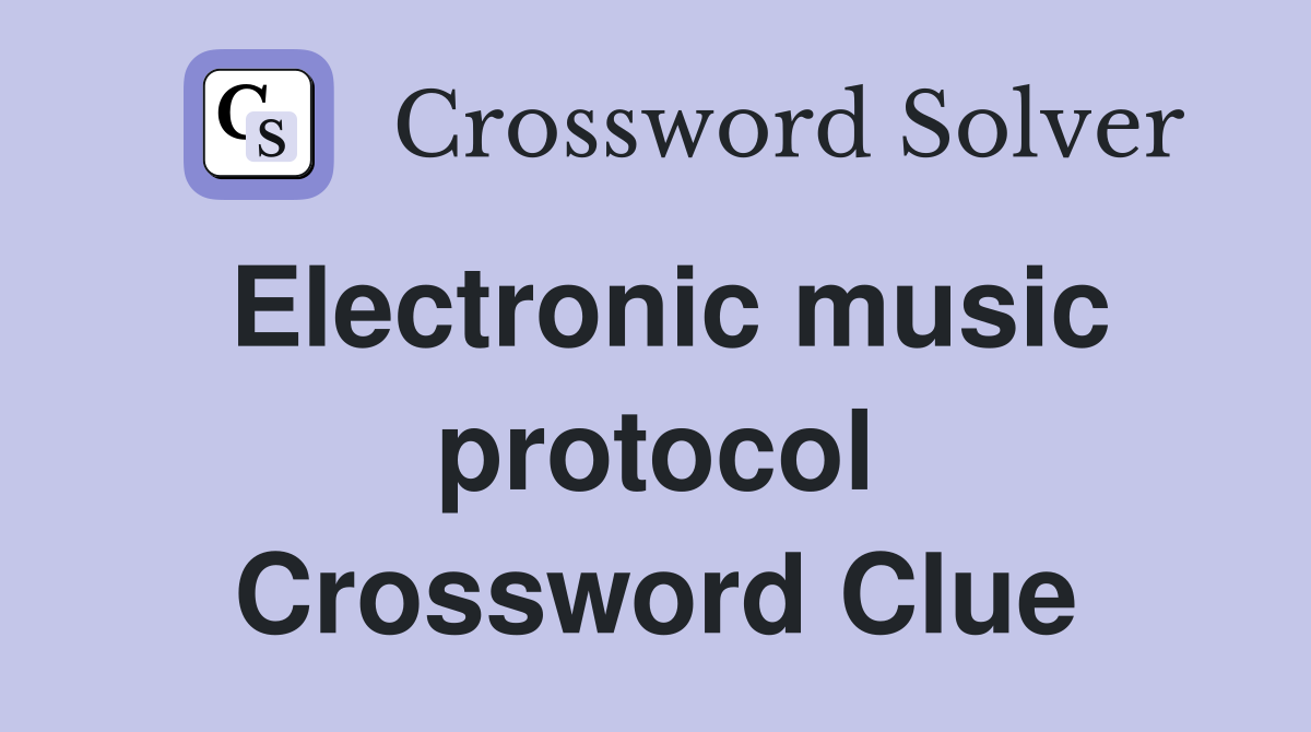 Electronic music protocol Crossword Clue