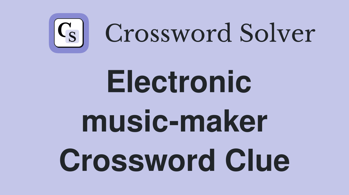 Electronic music-maker Crossword Clue