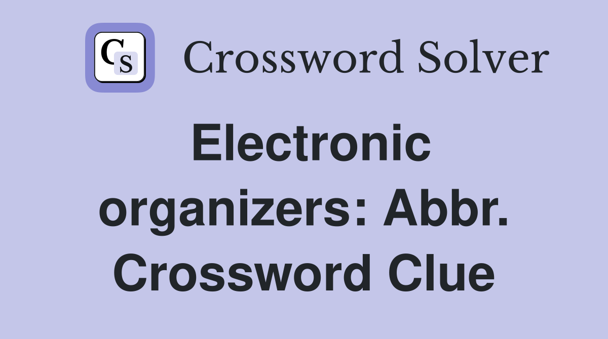 Electronic organizers: Abbr. Crossword Clue