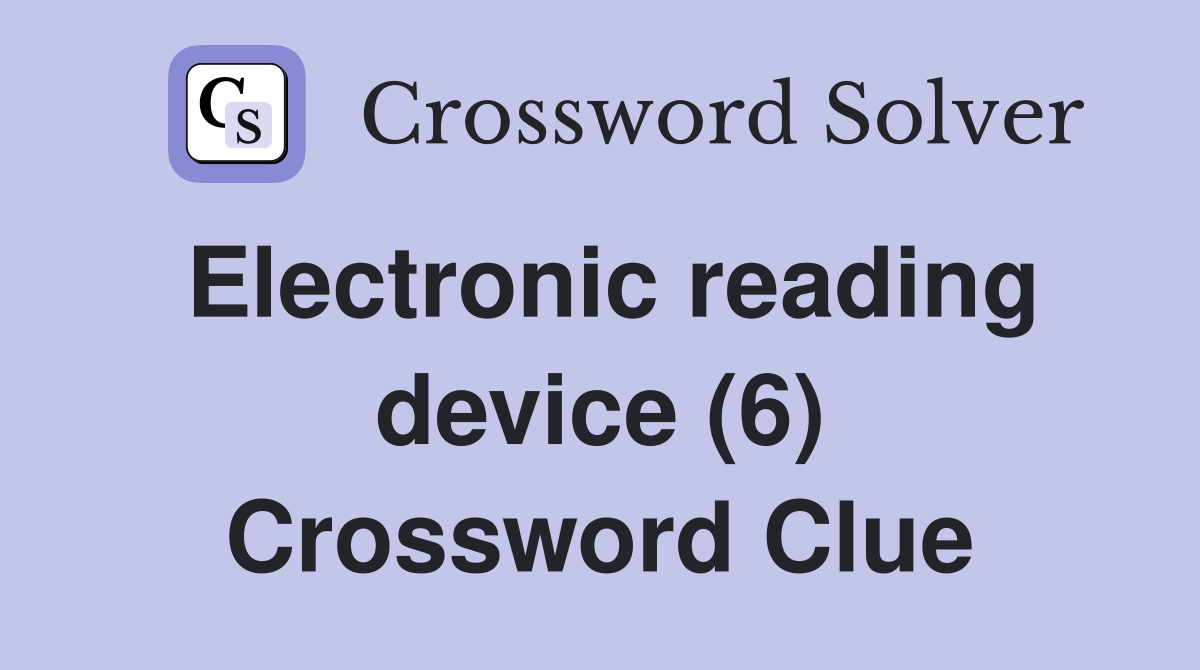 Electronic reading device (6) Crossword Clue