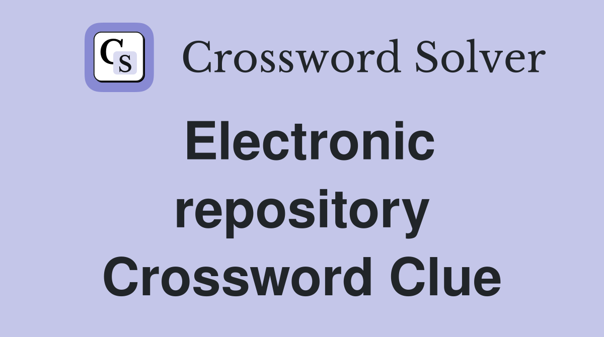 Electronic repository Crossword Clue