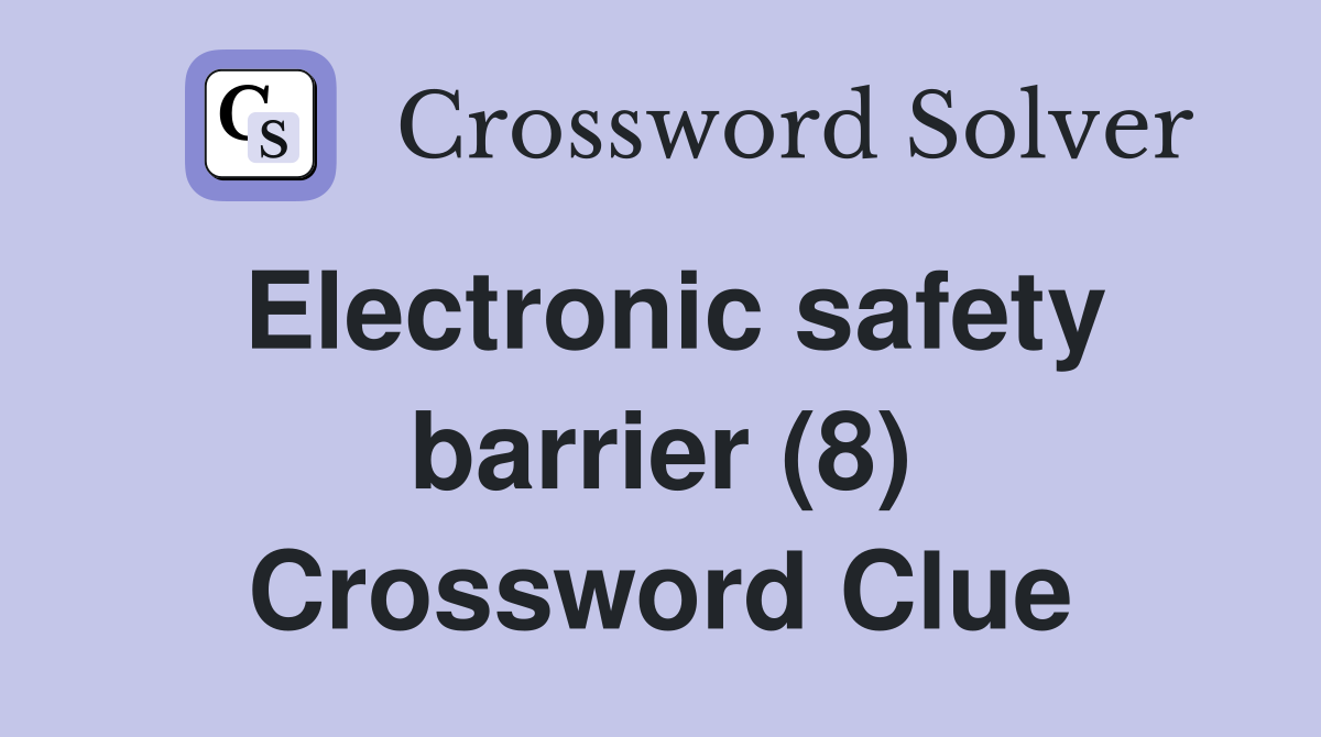 Electronic safety barrier (8) Crossword Clue