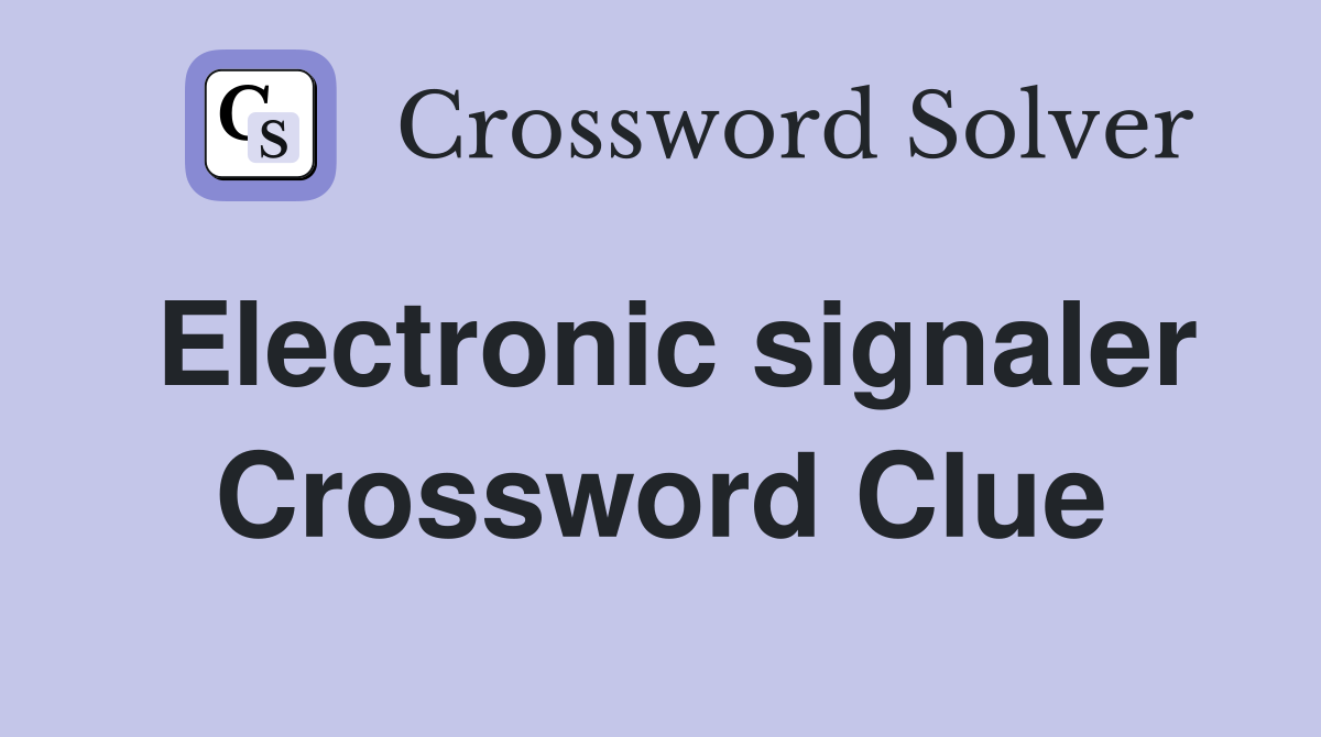 Electronic signaler Crossword Clue