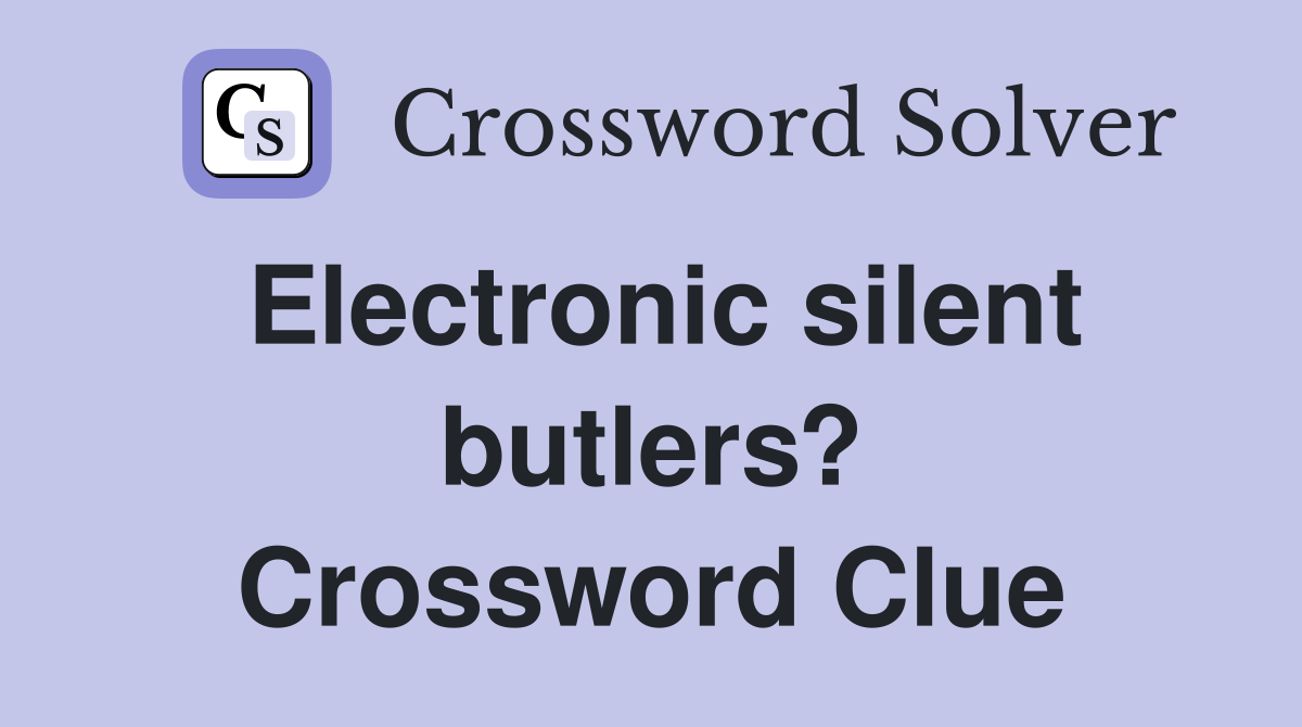 Electronic silent butlers? Crossword Clue