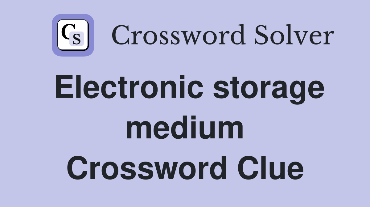 Electronic storage medium Crossword Clue