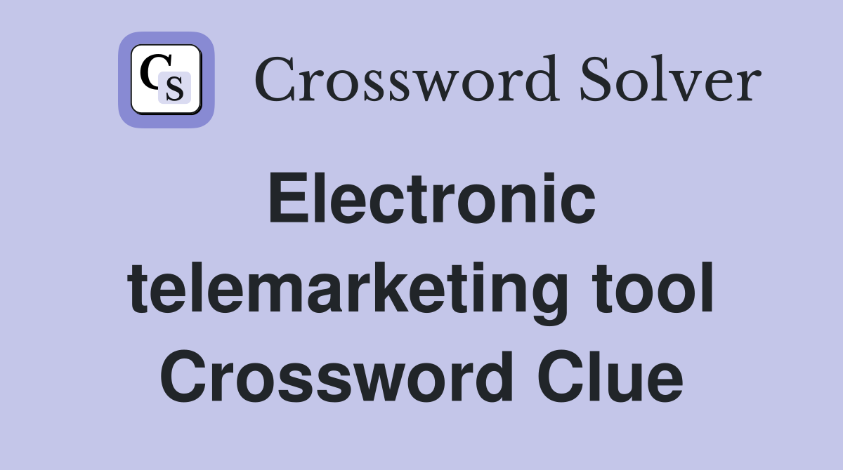 Electronic telemarketing tool Crossword Clue