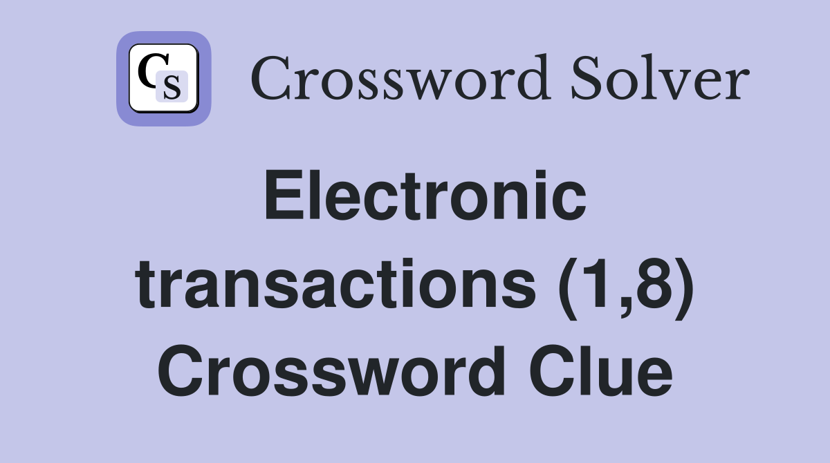Electronic transactions (1,8) Crossword Clue