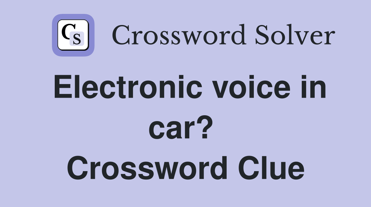 Electronic voice in car?  Crossword Clue