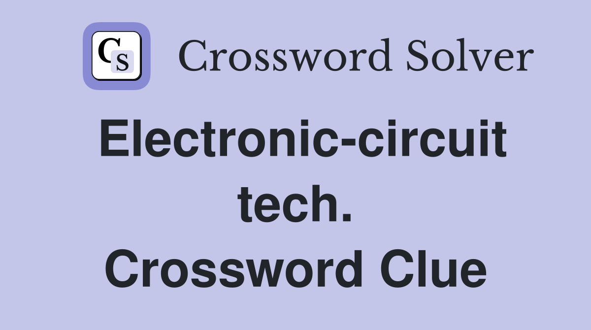 Electronic-circuit tech. Crossword Clue