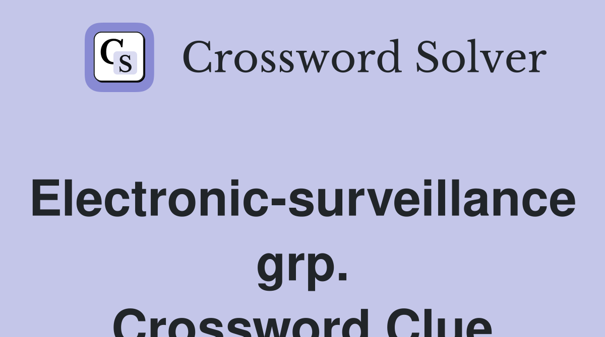 Electronic-surveillance grp. Crossword Clue