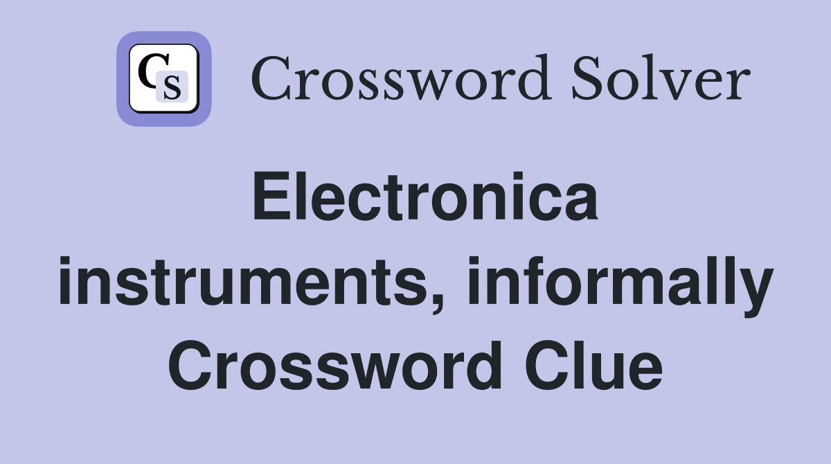 Electronica instruments, informally Crossword Clue