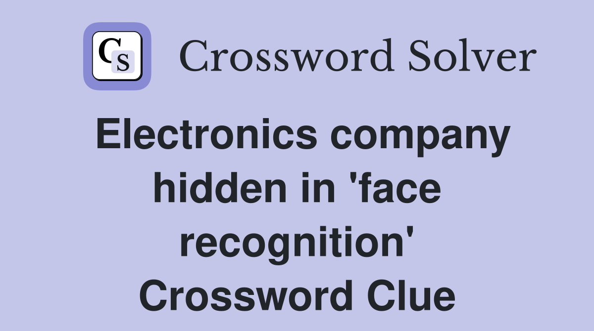 Electronics company hidden in 'face recognition' Crossword Clue