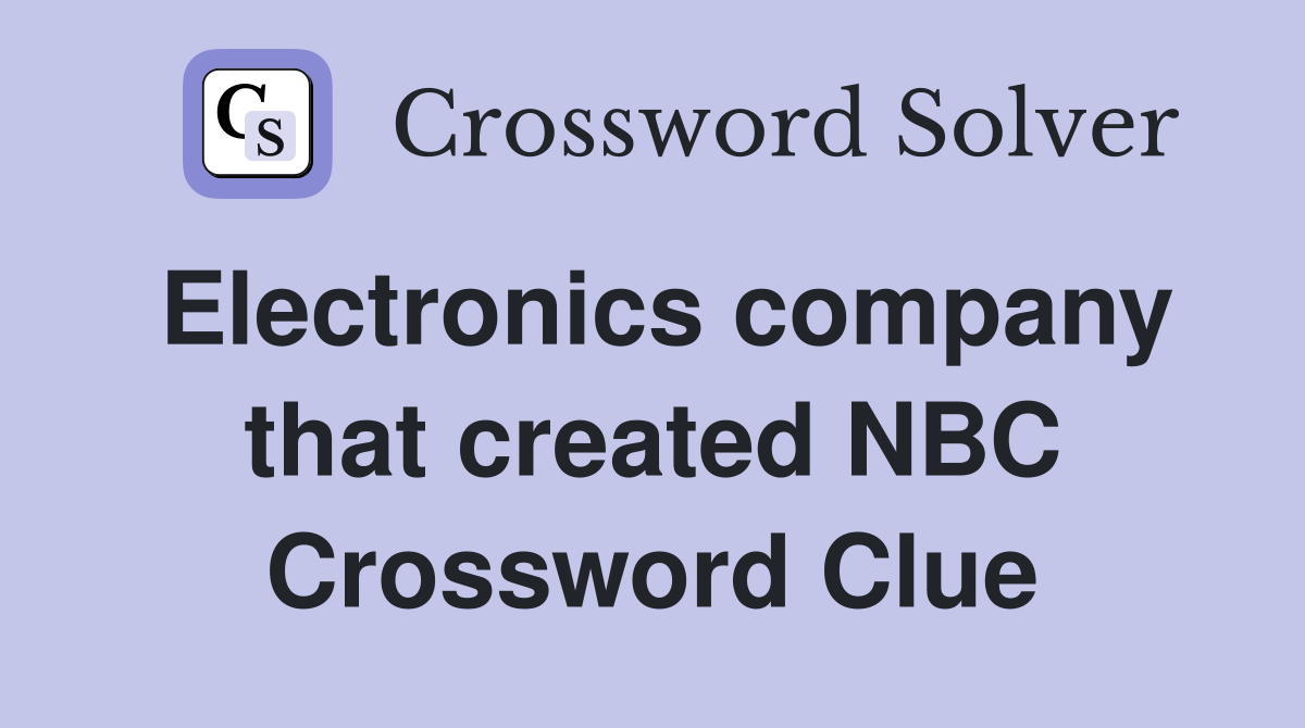 Electronics company that created NBC Crossword Clue