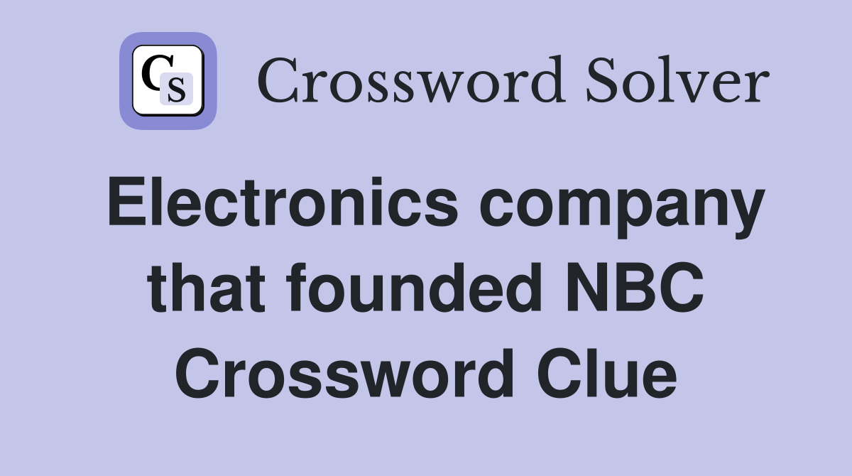 Electronics company that founded NBC Crossword Clue