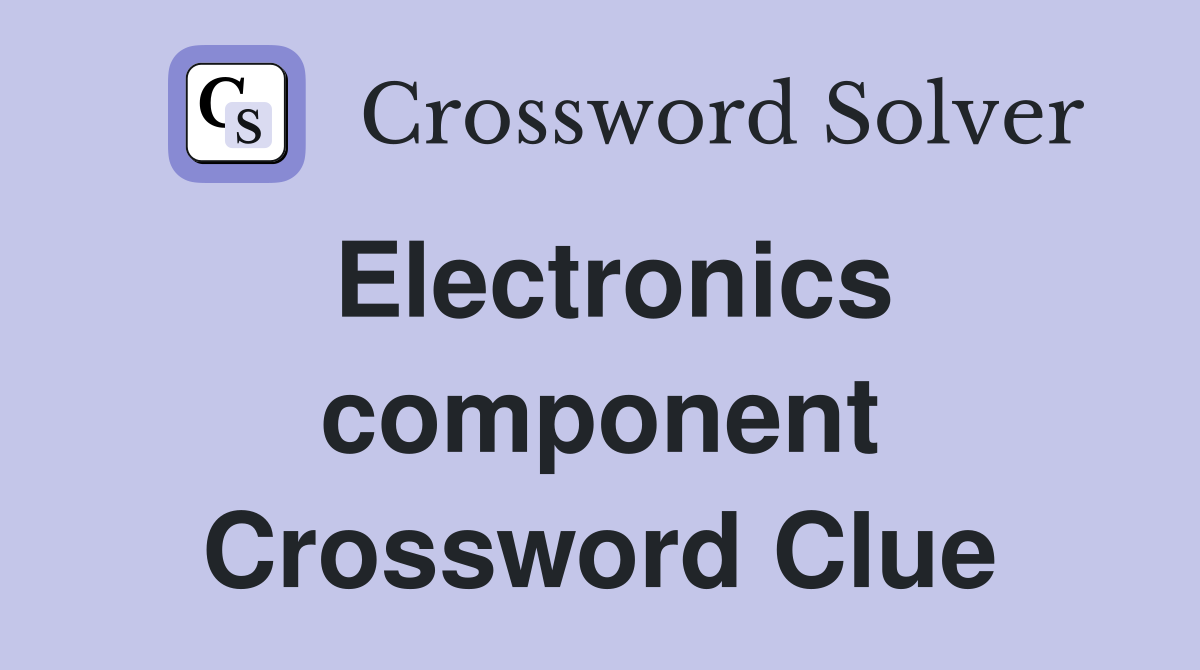 Electronics component Crossword Clue