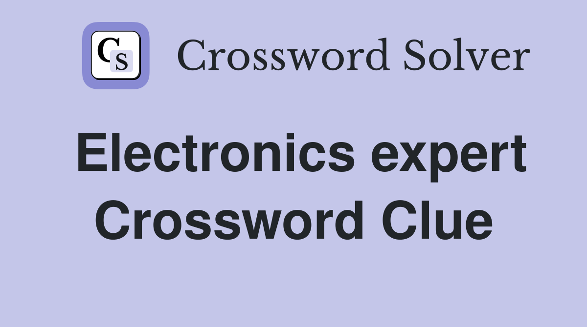 Electronics expert Crossword Clue