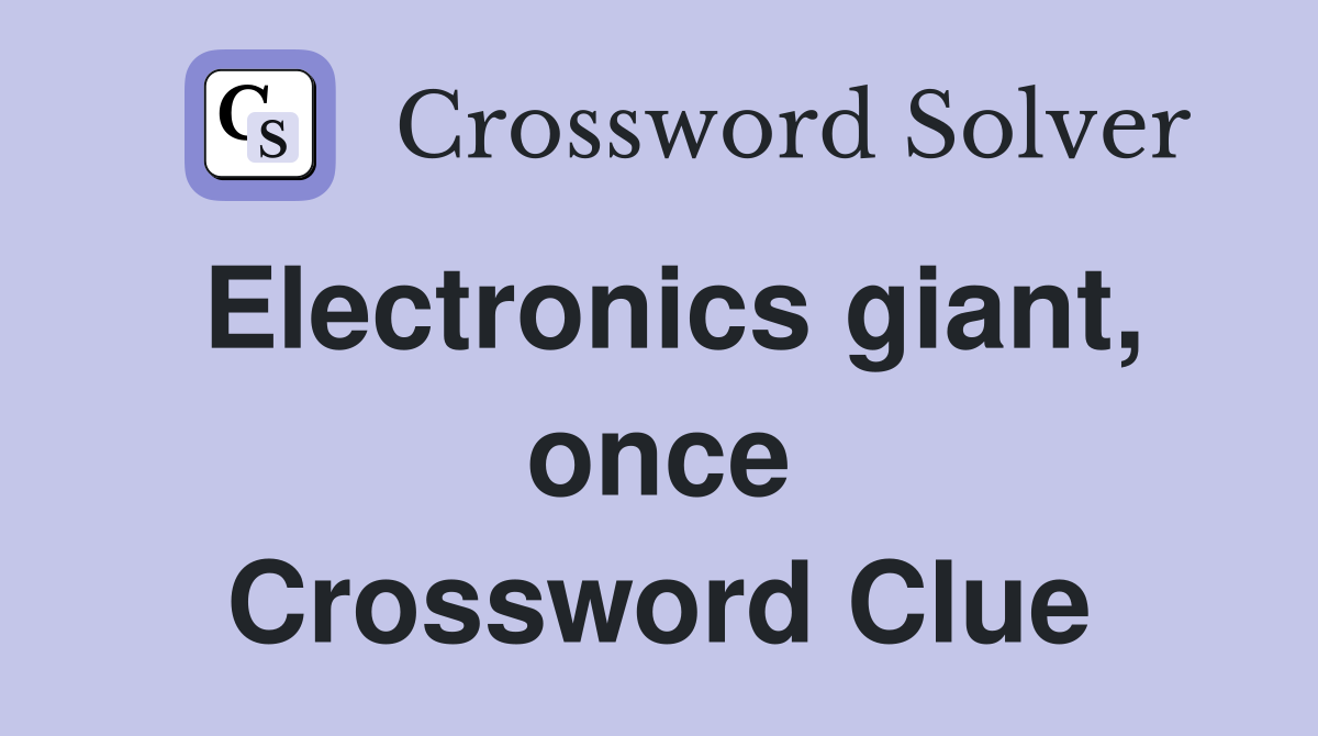 Electronics giant, once Crossword Clue