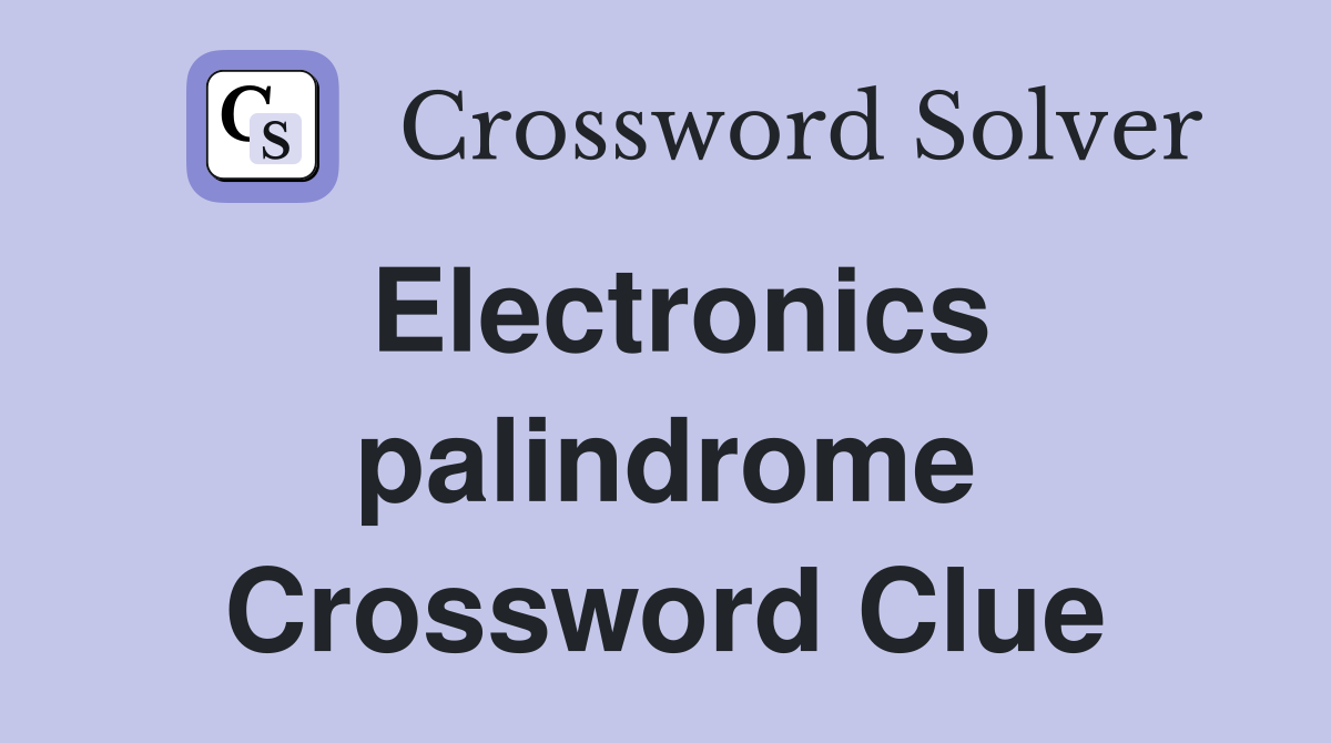Electronics palindrome Crossword Clue