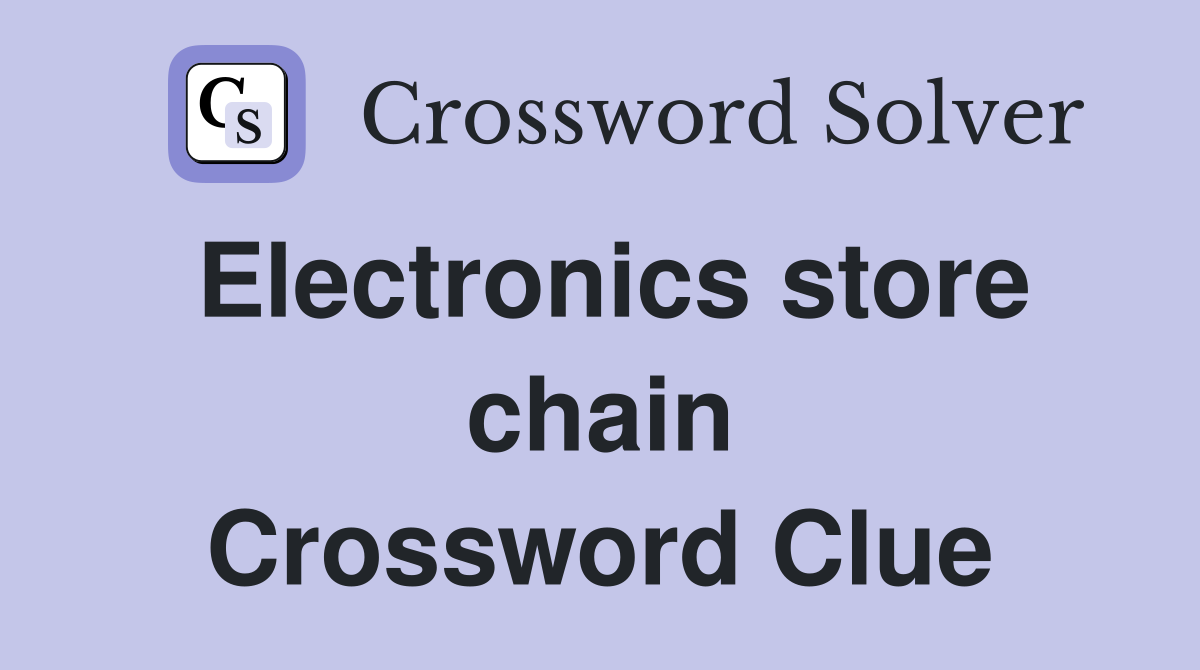 Electronics store chain Crossword Clue