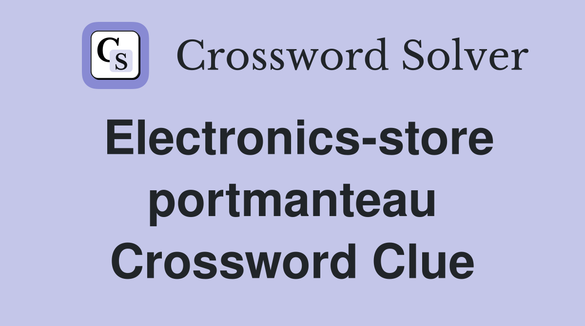 Electronics-store portmanteau Crossword Clue