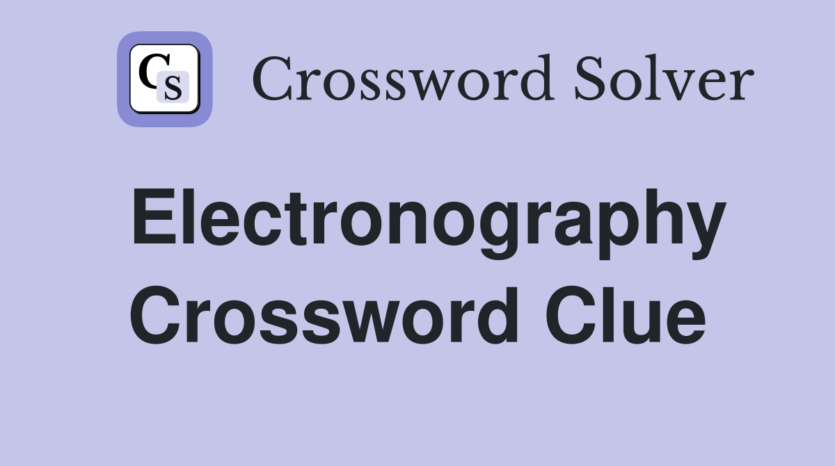 Electronography Crossword Clue