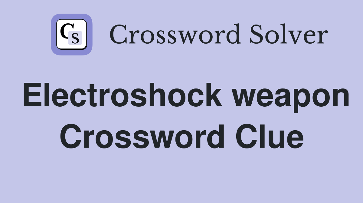 Electroshock weapon Crossword Clue