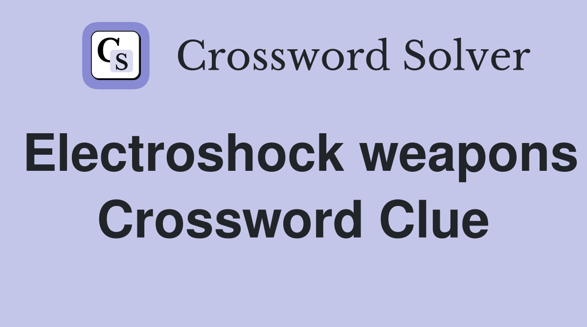 Electroshock weapons Crossword Clue