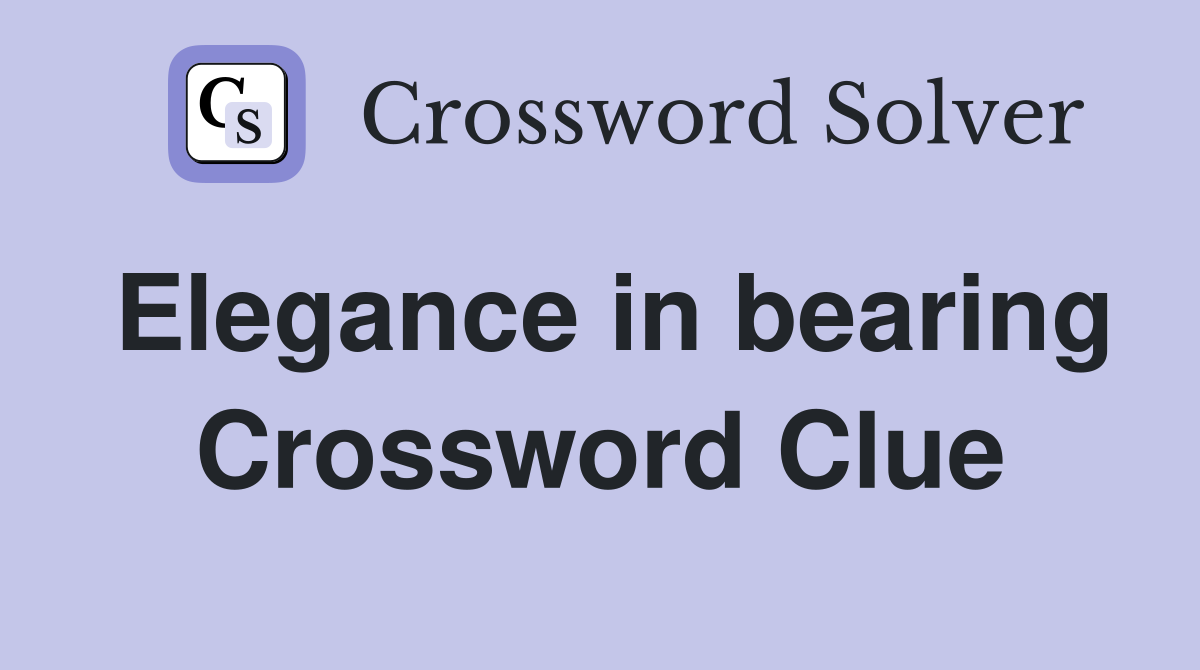Elegance in bearing Crossword Clue