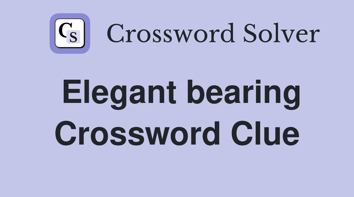 Elegant bearing Crossword Clue